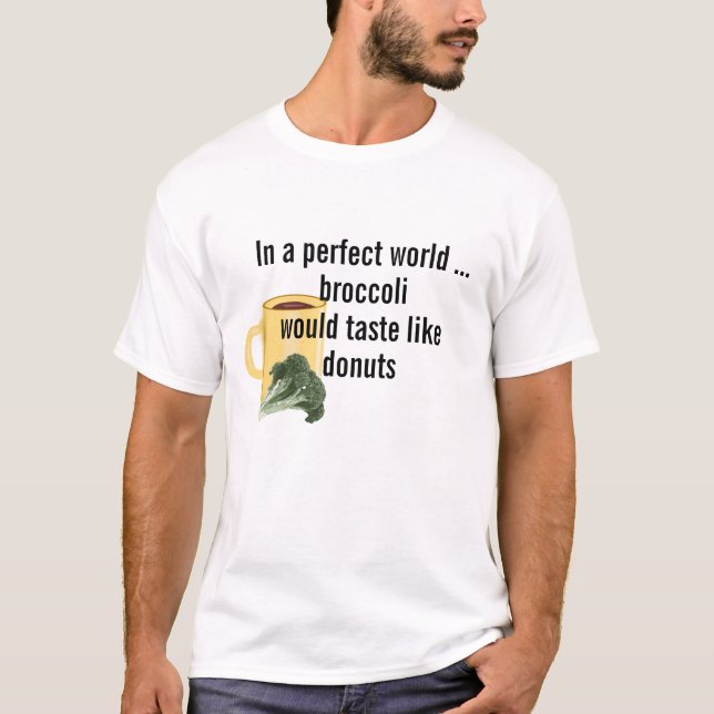 Perfekt World Broccoli Tastes like Donuts, underba T Shirt (Framsida)