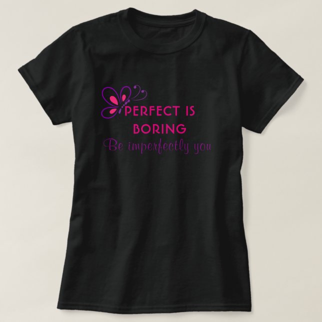 Perfekten är tråkig. t shirt (Design framsida)