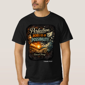Perfektion berövar oss Möjlighet T-Shirt