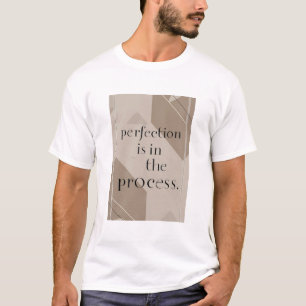 Perfektion ligger i processen t shirt
