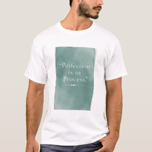 Perfektion ligger i processen t shirt