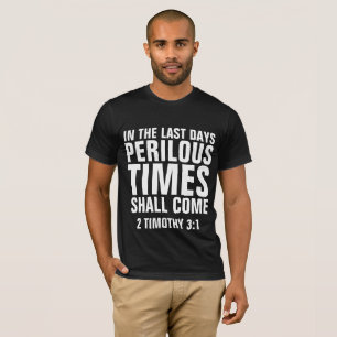 PERILOUS TIMES SKA VARA KOM, kristna T-tröjor Tee Shirt