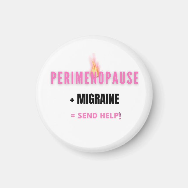 Perimenopause + Migrän = Skicka Hjälp – Roligt Magnet (Framsidan)