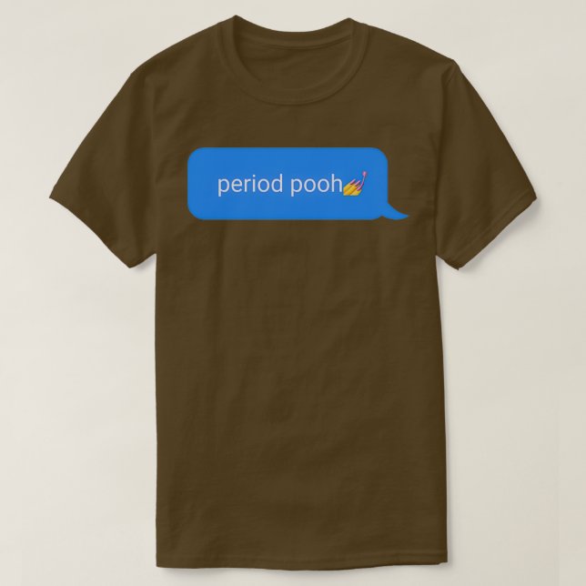 Period pooh Funny textetikett T Shirt (Design framsida)