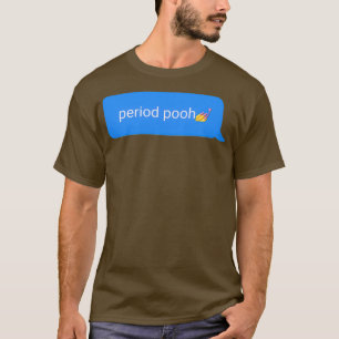 Period pooh Funny textetikett T Shirt