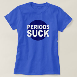 PERIODER SUGER! KOMMAN HÄRSKAR! T-SHIRT