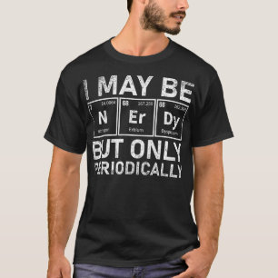 Periodic Bord Funny Science Nerd Chemist Gift Che T Shirt