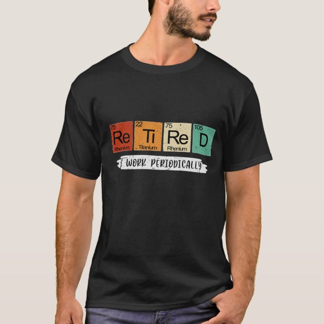 Periodiska Bord Humor: Jag arbetar regelbundet T Shirt (Framsida)