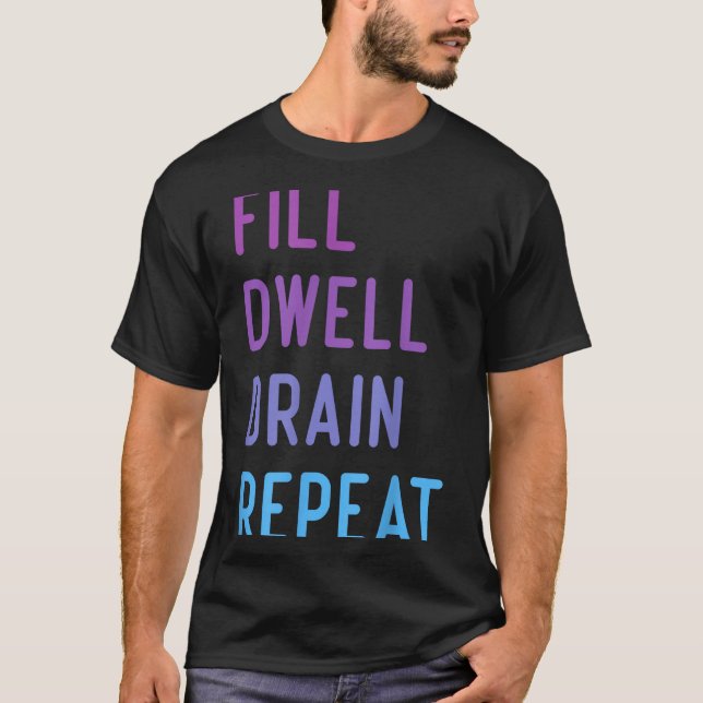 Peritoneal Dialysis Fill Dwell Drain Repeat Funny  T Shirt (Framsida)