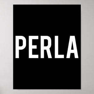 Perla - Cool Ny Rolig Namn Fanpresent T-shirt Poster