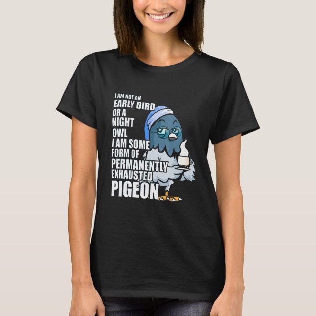 Permanent exhausted Pigeon som alltid är föråldrad T Shirt (Framsida)