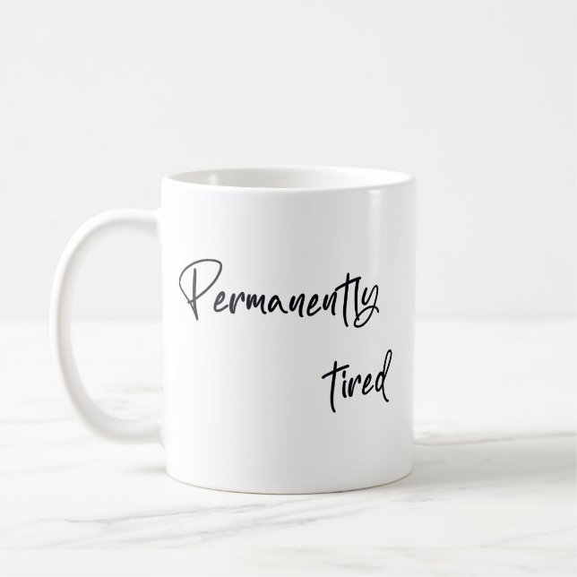 Permanent trött  kaffemugg (Vänster)