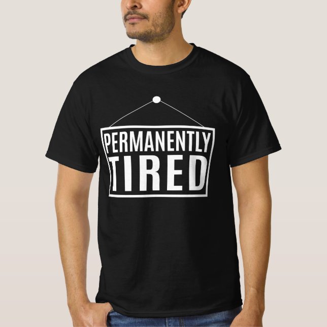 Permanent Trött   T Shirt (Framsida)