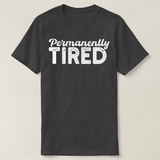 permanent trött t shirt (Design framsida)
