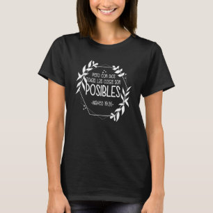 Pero Con Dios Todas Las Cosas Son Posibles Mateo 1 T Shirt