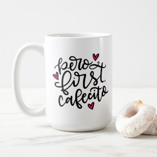 Pero First, Cafecito, handskrivet 15oz Kaffemugg