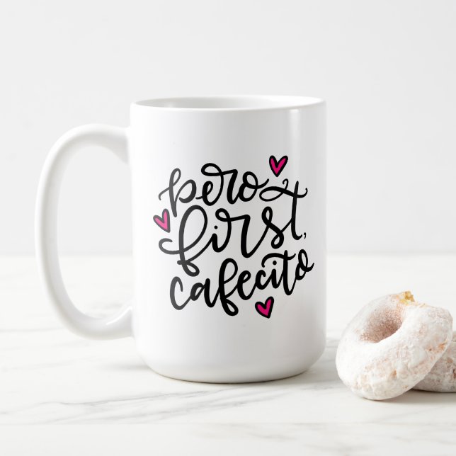 Pero First, Cafecito, handskrivet 15oz Kaffemugg (Med munk)