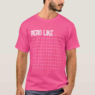 "Pero like" Tshirt T Shirt