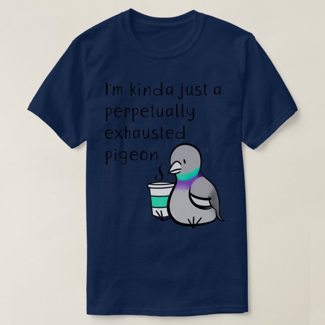 Perpetual Exhausted Pigeon T Shirt (Design framsida)