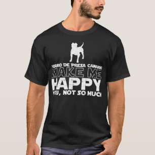 Perro De Presa Canario gör mig den lyckliga T Shirt
