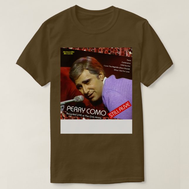 Perry Como still Alive SCTV T Shirt (Design framsida)