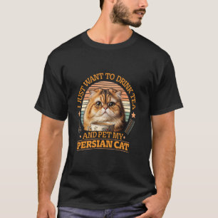 Perserkatten VILL BARA Dricka TE OCH KLAPPA MIN PE T Shirt