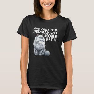 Perserkattsar ENDAST PERSERKATT MAMMOR FÅR DET Rol T Shirt