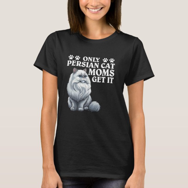 Perserkattsar ENDAST PERSERKATT MAMMOR FÅR DET Rol T Shirt (Framsida)