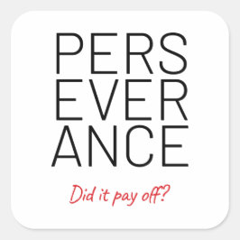 Perseverance Cheeky Joke Fyrkantigt Klistermärke