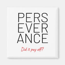Perseverance Cheeky Joke Magnet