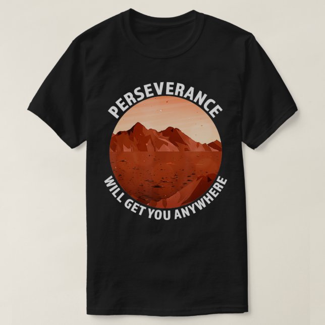Perseverance kommer att ge dig var som helst, Mars T Shirt (Design framsida)