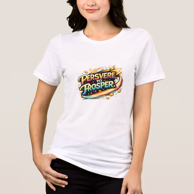 Persevere to Prosper Tshirt  T Shirt (Framsida)