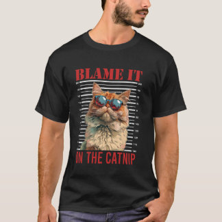 Persian Cat BLAME IT ON CATNIP Persian Cats Ow T Shirt