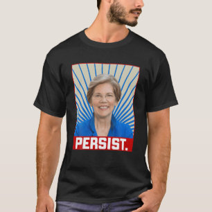 Persist Elizabeth Warren 2020 Slogan Feminist Vote T Shirt