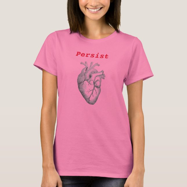 Persist ~ Heart T-shirt (Framsida)