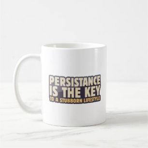 Persistance är nyckel till en envis livsstil kaffemugg