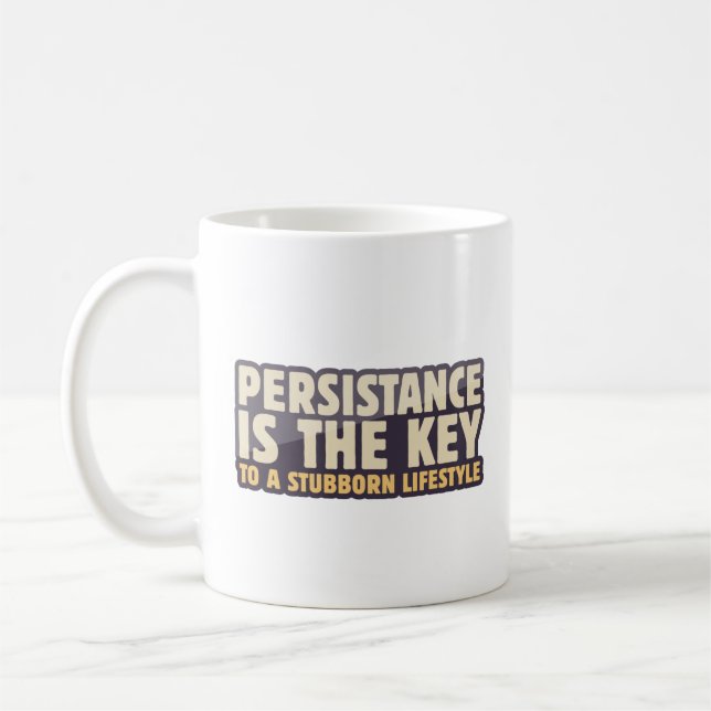 Persistance är nyckel till en envis livsstil kaffemugg (Vänster)