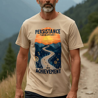 Persitet, ansträngning, prestation - inspiration t shirt
