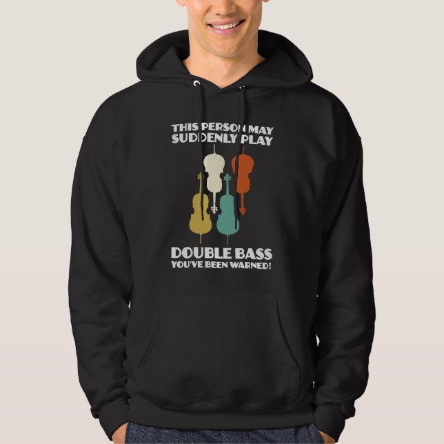 person may suddenly play double bass double basses hoodie (Framsida)