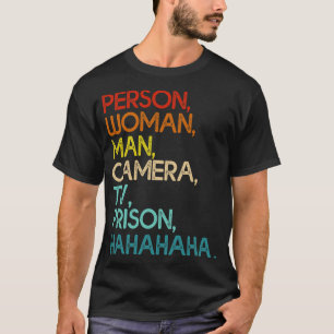Person Woman Man Camera Tv Prison Funny Hahaha T Shirt