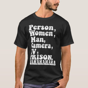 Person Woman Man Camera TV Prison Hahaha Humor 1 T Shirt