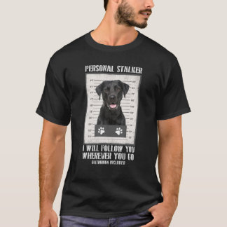 Personal Stalker Black Labrador- Svart lab T Shirt