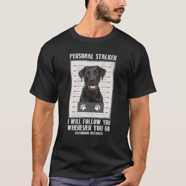 Personal Stalker Black Labrador- Svart lab T Shirt (Framsida)