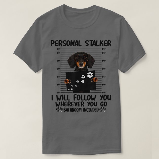 Personal Stalker Dachshund Hund T Shirt (Design framsida)