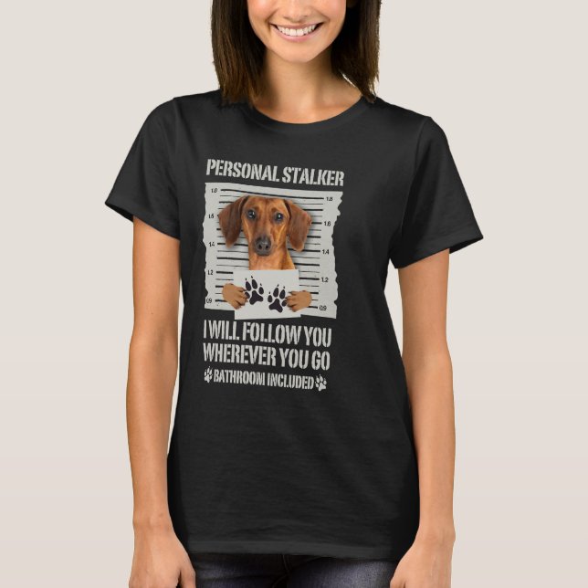 Personal Stalker Dachshund T Shirt (Framsida)