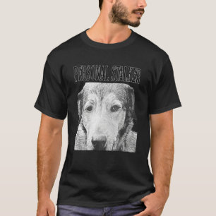 Personal Stalker German Shepherd Hund Rottweiler M T Shirt