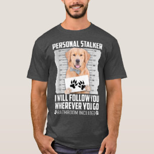 Personal Stalker Golden Retriever Hund Cat Animal T Shirt