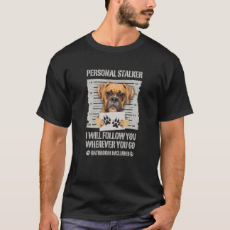Personal Stalker Hund Boxer T Shirt