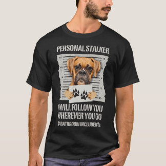 Personal Stalker Hund Boxer T-Shirt