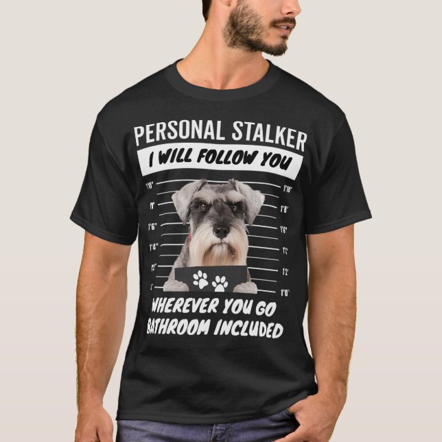 Personal Stalker Hund Miniature Schnauzer T Shirt (Framsida)